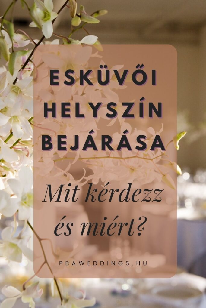 Esküvői helyszín bejárása, kérdések amiket muszáj feltenned